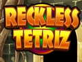 Reckless Tetriz