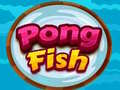 Pong Fish