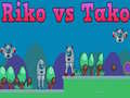 Riko vs Tako