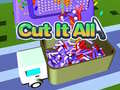 Cut It All