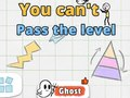 You Can't Pass The Level