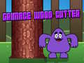 Grimace Wood Cutter