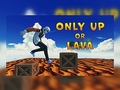 Only Up Or Lava