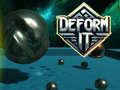 Deform It