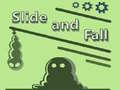 Slide and Fall